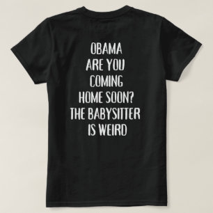 T-shirt Obama Venez Vous Bientôt À La Maison La Baby-Sitte