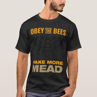 T-shirt Obéissez aux abeilles Faites plus d'hydromel