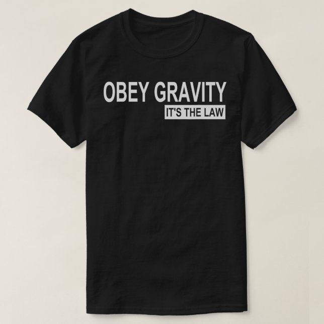 T-shirt Obey Gravity It the Law Funny Science Physique (Design devant)