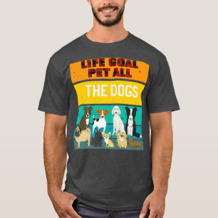 T-shirt Objectif de vie Animaux Tous les Chiens Chemise Ch