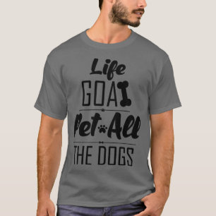 T-shirt Objectif de vie Animaux Tous les Chiens Chemise Dr