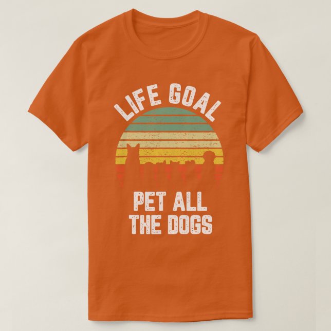 T-shirt Objectif de vie Animaux Tous les Chiens Drôle Amou (Design devant)