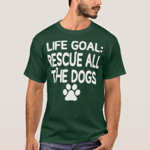 T-shirt Objectif de vie Secourir tous les Chiens Pet Lover