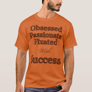 T-shirt Obsédé par le succès