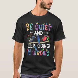 T-shirt Observateur d'oiseaux Soyez silencieux et continu