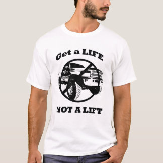 T-shirt Obtenez à une vie pas un ascenseur