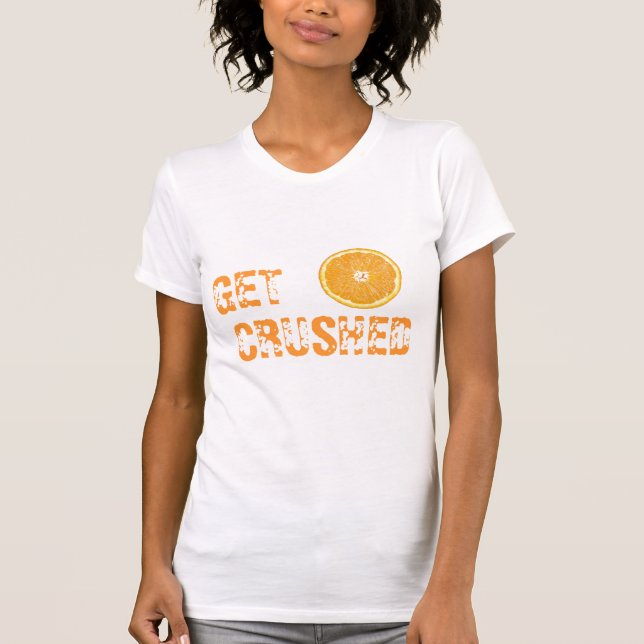 T-shirt Obtenez écrasé (Devant)