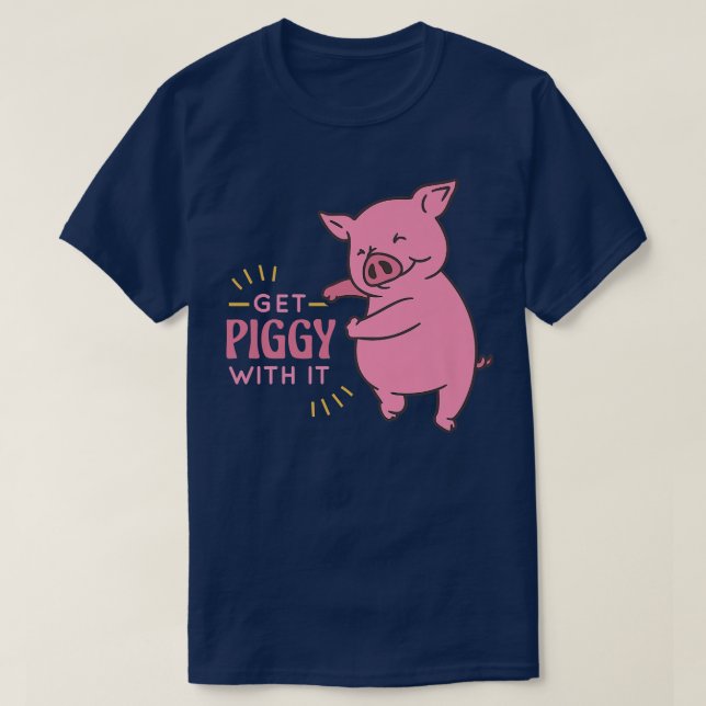 T-shirt Obtenez Piggy Avec Elle Drôle Et Mignonne Cochon D (Design devant)