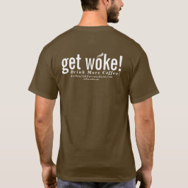 T-shirt obtenez s'est réveillé ! Buvez de plus de café !