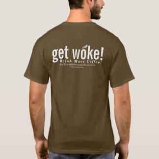 T-shirt obtenez s'est réveillé ! Buvez de plus de café !