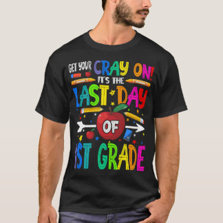 T-shirt Obtenez votre rayon C'est le Dernier jour de 1ère