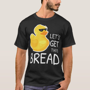 T-shirt Obtenir Pain Canard Mème Canard Canard Canard Plai