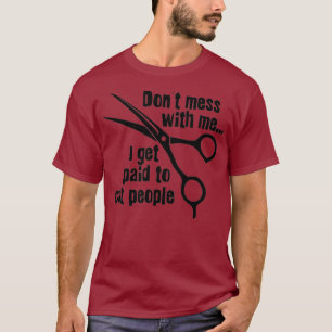 T-shirt Obtenir Payé Couper Les Gens Fier Cheveux Styliste