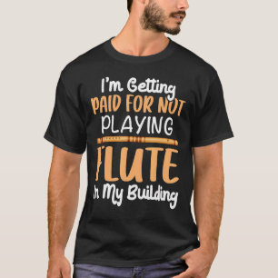 T-shirt Obtenir Payé Pour Ne Pas Jouer Flute Flutist Music