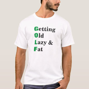 T-shirt Obtenir Vieux Lazy Gras Drôle Golf