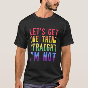 T-shirt Obtenons une chose Je ne suis PAS Gay pride