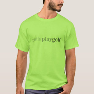 T-shirt Obtenu - "a obtenu de jouer au golf "