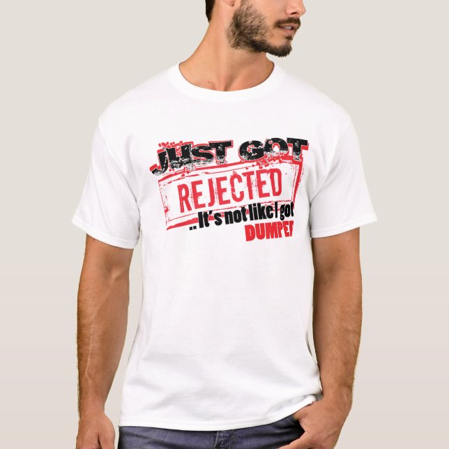 T-shirt Obtiennent juste rejetés… lui n'est pas comme (Devant)