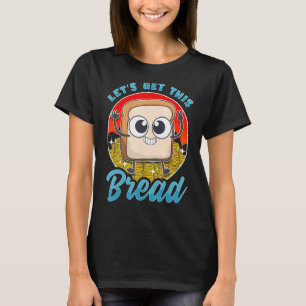 T-shirt Obtient Ce Pain Pain Tranches Pâtes Sourdou Breadm