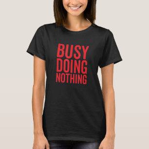 T-shirt Occupé à ne rien faire