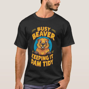T-shirt Occupé Castor Garder Il Barrage Tidy Drôle Adulte