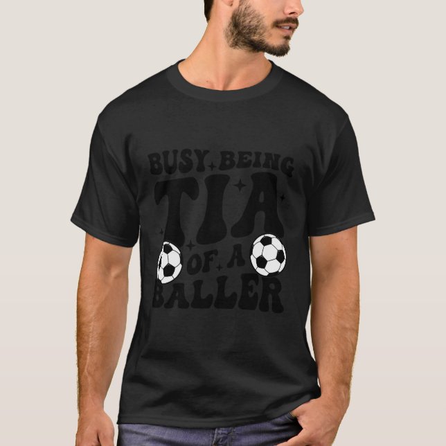 T-shirt Occupé Être Tia D'Un Tia De Football Plus Baller D (Devant)