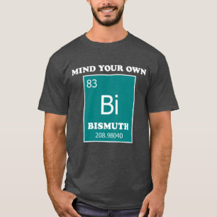 T-shirt Occupe-toi de ton Bismuth