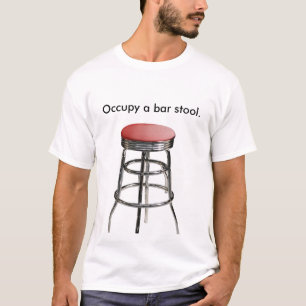 T-shirt Occupez un tabouret de barre