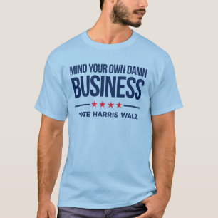 T-shirt Occupez-vous de votre propre entreprise - Vote Har