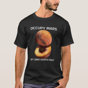 T-shirt Occupy Mars Mais Sauvez La Terre D'Abord Pour L'As