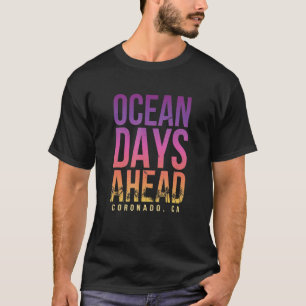 T-shirt Ocean Days Ahead Coronado Beach California Beach B