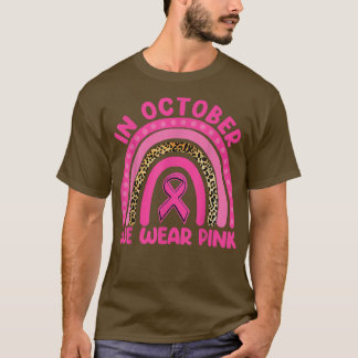 T-shirt October We Wear Pink Rainbow Breast Cancer Awarene