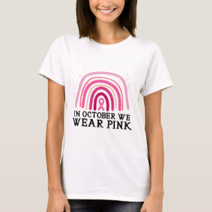 T-shirt October We Wear Pink Rainbow Breast Cancer Awarene