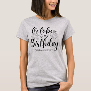 T-shirt Octobre Est Mon Anniversaire Oui Tout Le Mois Drô