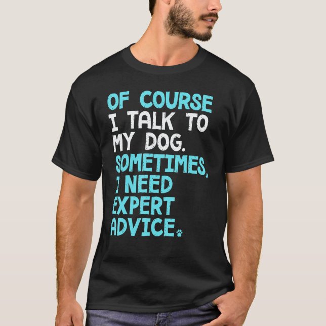 T-shirt Of Course I Talk To Myself Sometimes I Need Expert (Devant)