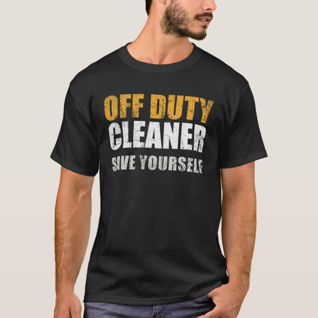T-shirt Off Duty Cleaner Work Appreciation Janitor Custodi (Devant)