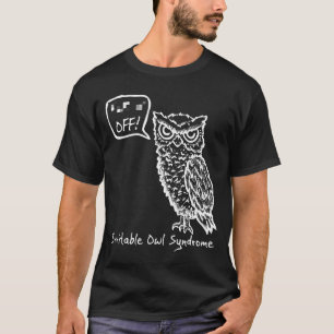 T-shirt Off Irritable Owl Syndrom vous offre un cadeau d'a