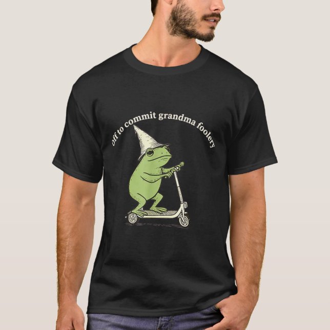T-shirt Off To Commit Grandma Foolery Funny Frog Meme  (Devant)