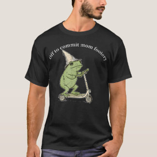 T-shirt Off To Commit Mom Foolery Funny Frog