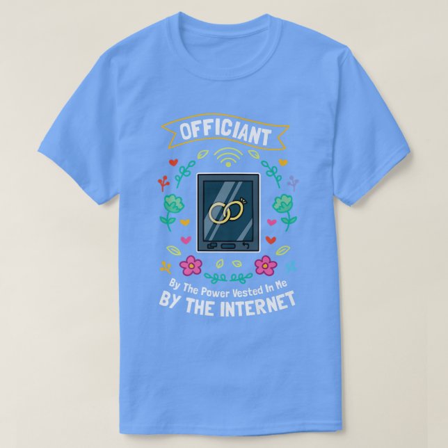 T-shirt Officiant By The Power Vested In Me By The Interne (Design devant)