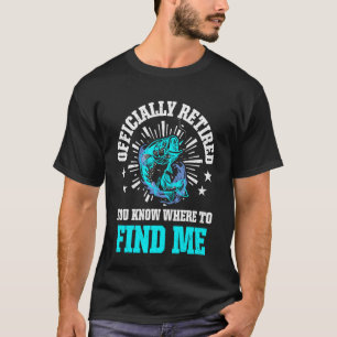 T-shirt Officiellement Retraité Vous savez où me trouver F