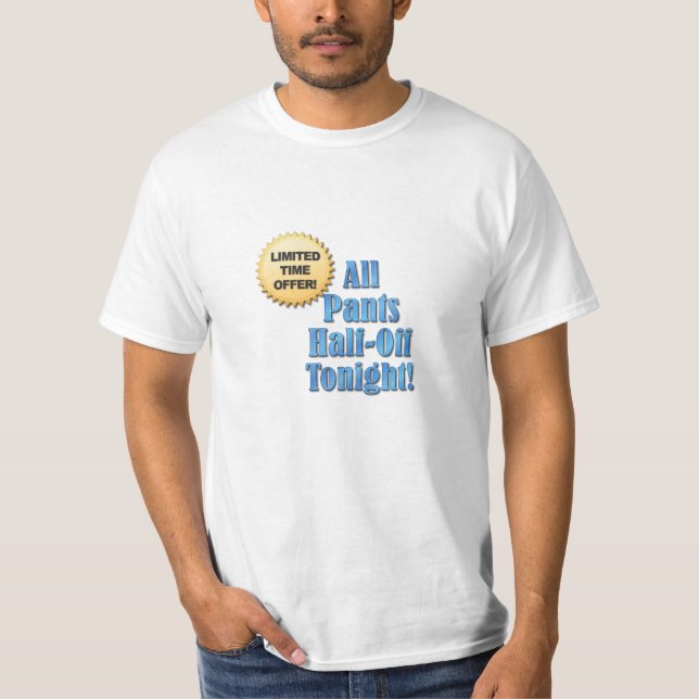 T-shirt Offre Limitée : Tous Les Pantalons À Moitié Ce Soi (Devant)