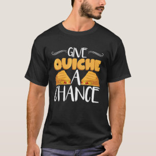 T-shirt Offrez À Quiche Une Chance Chef Pâtissier Quiche