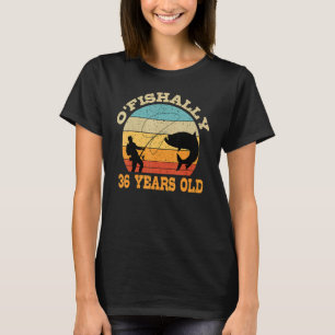 T-shirt O'Fishally 36 Ans Pêche Anniversaire Thème Par