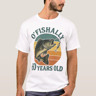 T-shirt O'Fishally 60 Ans Pêche Anniversaire