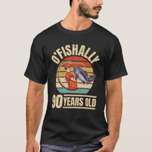 T-shirt O'Fishally 90 Years Old - Angler 90E Anniversaire