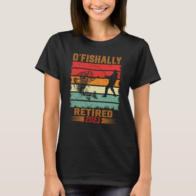 T-shirt O'Fishally Retired 2023 retired fisherman retired  (Devant)