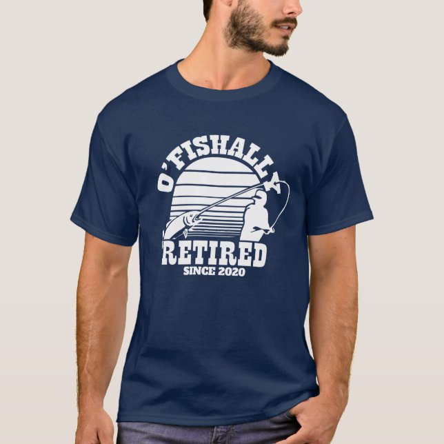 T-shirt O'Fishally Retraite Pêche Cadeau de retraite Marin (Devant)