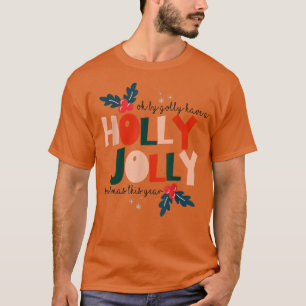 T-shirt Oh By Golly Have A Holly Xmas Jolly Christmas This