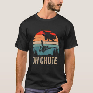 T-shirt Oh Chute Funny Skydiving Skydive Sky Diving Skydiv